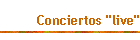 Conciertos "live"