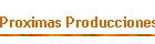 Proximas Producciones